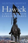 Hawick : A History from Earliest Times - eBook