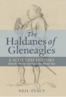 The Haldanes of Gleneagles : A Scottish History from the Twelfth Century to the Present Day - eBook
