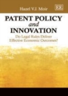Patent Policy and Innovation : Do Legal Rules Deliver Effective Economic Outcomes? - eBook