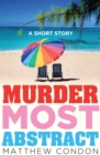 Murder Most Abstract - eBook