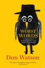 Worst Words : A compendium of contemporary cant, gibberish and jargon - eBook