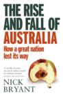 The Rise and Fall of Australia : How a great nation lost its way - eBook