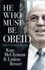 He Who Must Be Obeid : The Untold Story - eBook