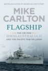 Flagship : The Cruiser HMAS Australia II and the Pacific War on Japan - eBook