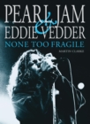 Pearl Jam & Eddie Vedder : None Too Fragile - eBook
