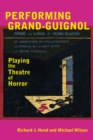 Performing Grand-Guignol : Playing the Theatre of Horror - eBook