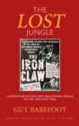 The Lost Jungle : Cliffhanger Action and Hollywood Serials of the 1930s and 1940s - eBook