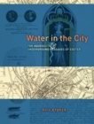 Water in the City : The Aqueducts and Underground Passages of Exeter - eBook