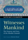 Witnesses unto Mankind : The Purpose and Duty of the Muslim Ummah - eBook
