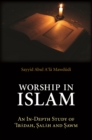 Worship in Islam : An In-Depth Study of 'Ibadah, Salah and Sawm - eBook