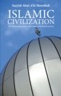 Islamic Civilization : Its Foundational Beliefs and Principles - eBook