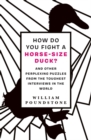 How Do You Fight a Horse-Sized Duck? : And Other Perplexing Puzzles from the Toughest Interviews in the World - Book