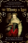 The Tudors in Love : The Courtly Code Behind the Last Medieval Dynasty - Book