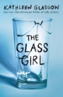 The Glass Girl : From the author of TikTok sensation, Girl in Pieces - Book