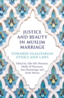 Justice and Beauty in Muslim Marriage : Towards Egalitarian Ethics and Laws - Book