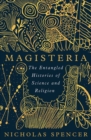 Magisteria : The Entangled Histories of Science & Religion - eBook