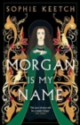 Morgan Is My Name : A Sunday Times Best Historical Fiction pick for 2023 - Book
