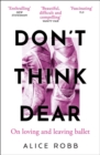 Don’t Think, Dear : On Loving and Leaving Ballet - Book