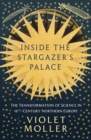 Inside the Stargazer's Palace : The Transformation of Science in 16th-Century Northern Europe - eBook
