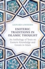 Esoteric Traditions in Islamic Thought : An Anthology of Texts on Esoteric Knowledge and Gnosis in Islam - Book