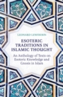 Esoteric Traditions in Islamic Thought : An Anthology of Texts on Esoteric Knowledge and Gnosis in Islam - eBook