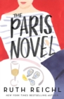 The Paris Novel : The gorgeously uplifting new novel about living - and eating - deliciously - eBook