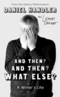 And Then? And Then? What Else? : A Writer's Life - eBook