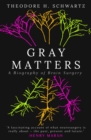 Gray Matters : A Biography of Brain Surgery - eBook