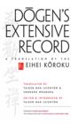 Dogen's Extensive Record : A Translation of the Eihei Koroku - eBook