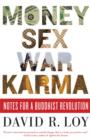 Money, Sex, War, Karma : Notes for a Buddhist Revolution - eBook