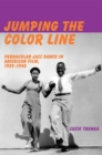 Jumping the Color Line : Vernacular Jazz Dance in American Film, 1929–1945 - Book