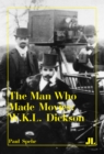 The Man Who Made Movies : W.K.L. Dickson - eBook
