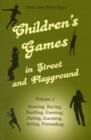 Children's Games in Street and Playground : Volume 2: Hunting, Racing, Duelling, Exerting, Daring, Guessing, Acting, Pretending - Book
