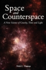 Space and Counterspace : A New Science of Gravity, Time and Light - Book