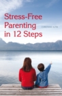 Stress-Free Parenting in 12 Steps - eBook