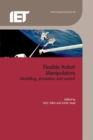 Flexible Robot Manipulators : Modelling, simulation and control - eBook