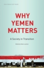 Why Yemen Matters : A Society in Transition - eBook