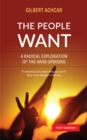 The People Want : A Radical Exploration of the Arab Uprising - eBook