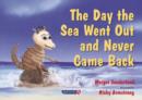 The Day the Sea Went Out and Never Came Back : A Story for Children Who Have Lost Someone They Love - Book