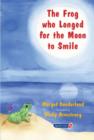 The Frog Who Longed for the Moon to Smile : A Story for Children Who Yearn for Someone They Love - Book
