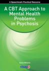 A CBT Approach to Mental Health Problems in Psychosis - Book