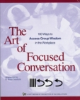 The Art of Focused Conversation : 100 Ways to Access Group Wisdom in the Workplace - Book