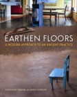 Earthen Floors : A Modern Approach to an Ancient Practice - Book