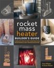 The Rocket Mass Heater Builder's Guide : Complete Step-by-Step Construction, Maintenance and Troubleshooting - Book