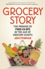 Grocery Story : The Promise of Food Co-ops in the Age of Grocery Giants - Book