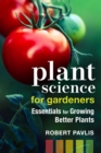 Plant Science for Gardeners : Essentials for Growing Better Plants - Book