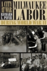 A City At War : Milwaukee Labor During World War II - eBook