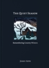 The Quiet Season : Remembering Country Winters - eBook