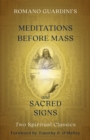 Romano Guardini's Meditations before Mass and Sacred Signs : Two Spiritual Classics - eBook