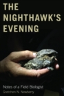 The Nighthawk's Evening : Notes of a Field Biologist - Book
